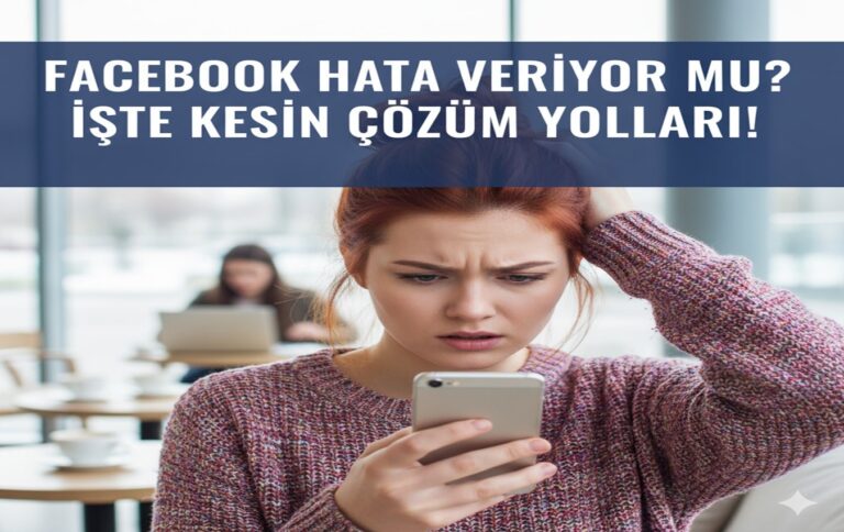 Facebook Hata Veriyor mu? İşte Kesin Çözüm Yolları!