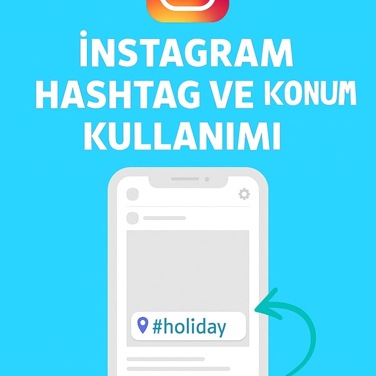 İnstagram Hashtag ve Konum Kullanımı