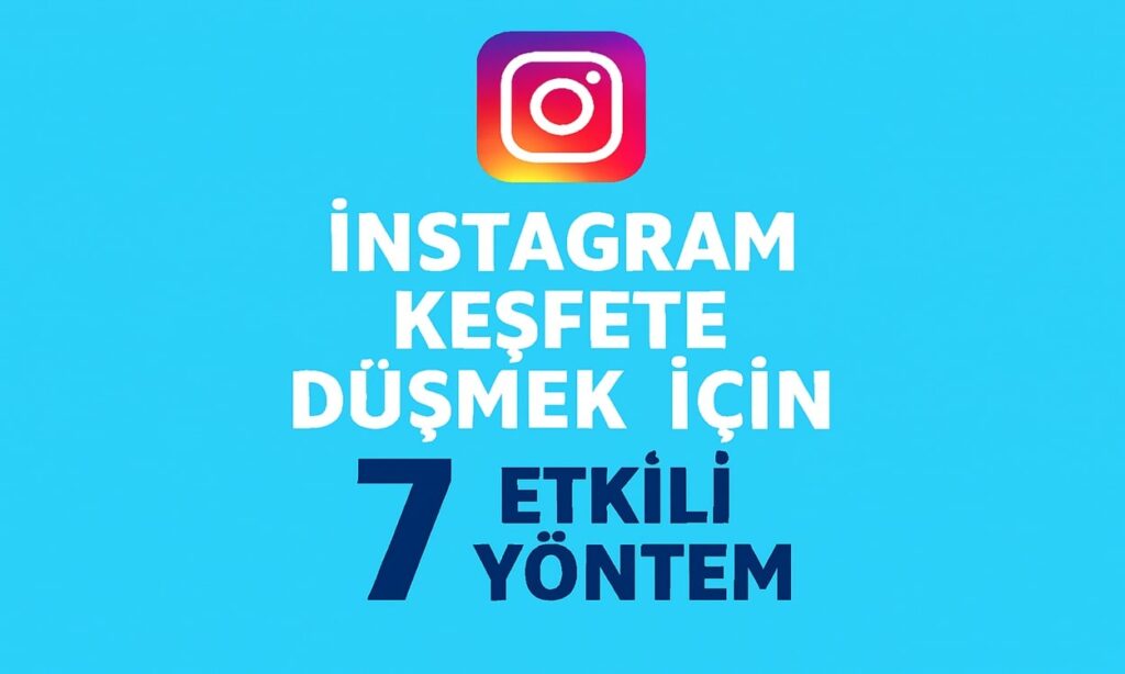 Instagram Keşfete Düşmek İçin 7 Etkili Yöntem